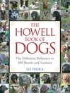 The Howell Book of Dogs: The Definitive Reference to 300 Breeds and Varieties